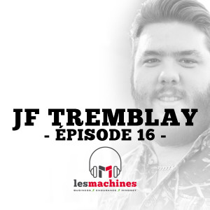Épisode 16 - JF Tremblay