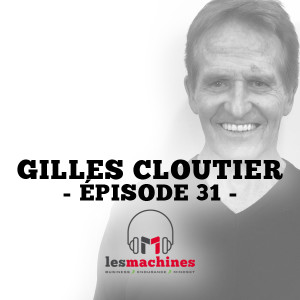 Épisode 31 -  Gilles Cloutier