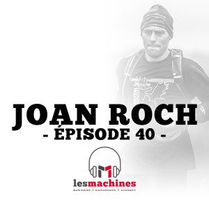 Épisode 40 - Joan Roch