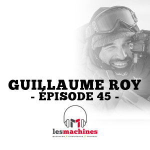 Épisode 45 - Guillaume Roy