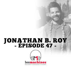 Épisode 47 - Jonathan B. Roy