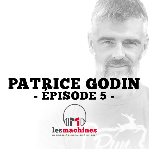 Épisode 5 - Patrice Godin