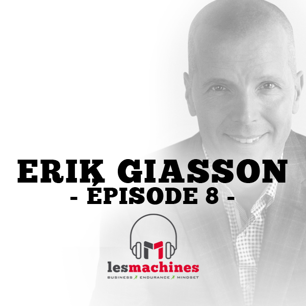 Épisode 8 - Erik Giasson