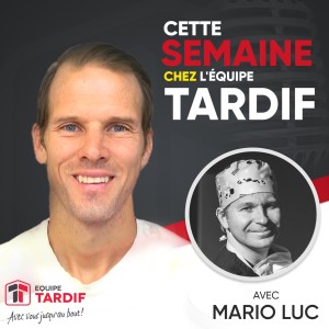 Cette semaine chez l‘Équipe Tardif Dr. Mario Luc