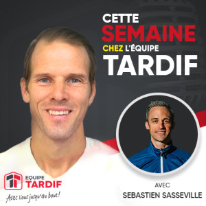 Cette semaine chez l‘Équipe Tardif -Sébastien Sasseville