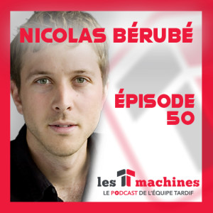 Épisode 50 - Nicolas Bérubé