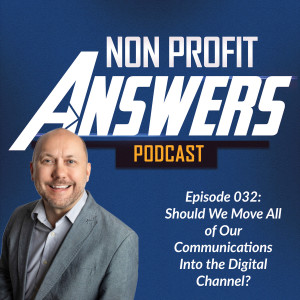 032 - Should We Move All of Our Communications Into the Digital Channel?