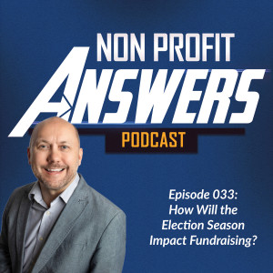 033 - How Will the Election Season Impact Fundraising?