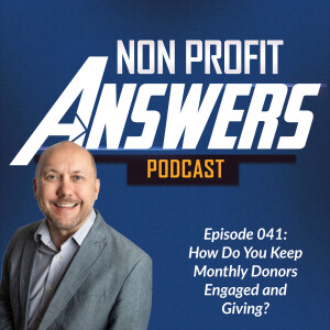 041 - How Do You Keep Monthly Donors Engaged and Giving?