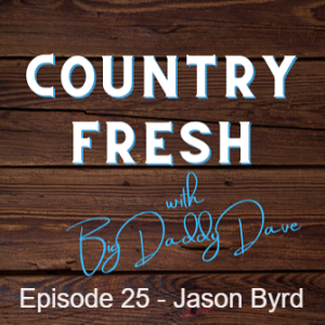 Country Fresh: Jason Byrd - Episode 25