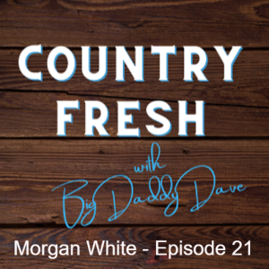 Country Fresh: Morgan White - Episode 21