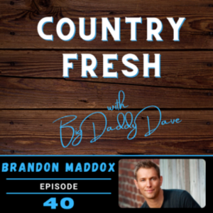 Country Fresh: Brandon Maddox - Episode 40