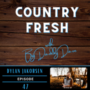 Country Fresh: Dylan Jakobsen - Episode 47