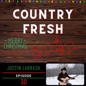 Country Fresh: Justin LaBrash - Episode 30
