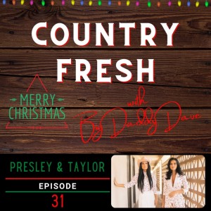 Country Fresh: Presley & Taylor Episode 31