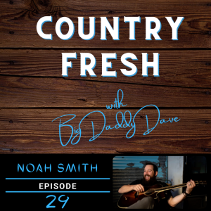 Country Fresh: Noah Smith - Episode 29