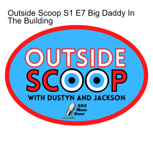 Outside Scoop S1 E7 Big Daddy In The Building