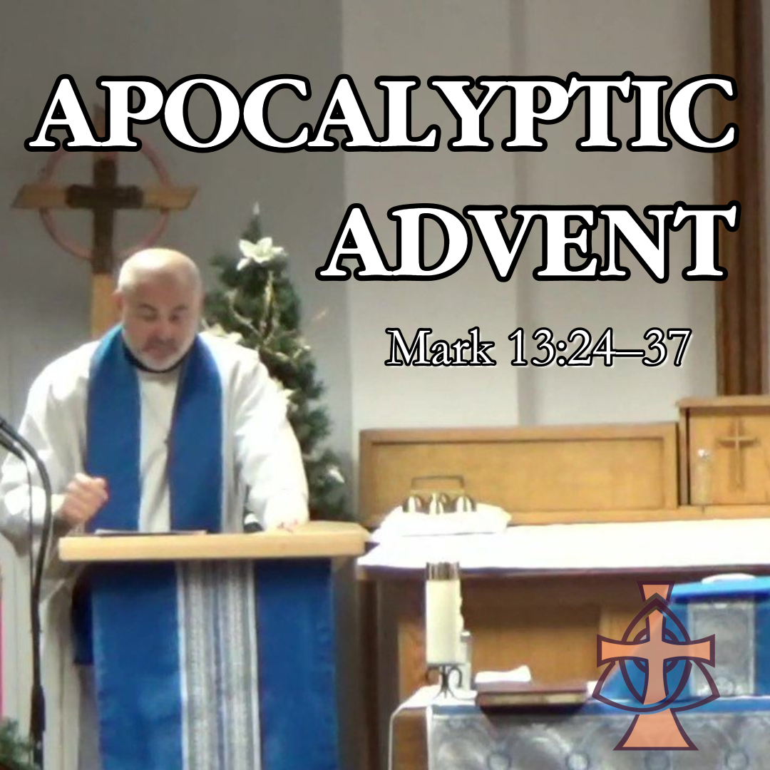 apocalyptic-advent-mark-13-24-37-sermon-fr-scott-brewer