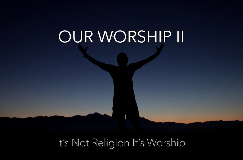 Its Not Religion Its Worship Part I 