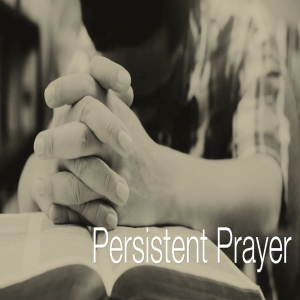Presistent Prayer