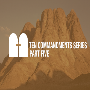 The Ten Commandments Part Four