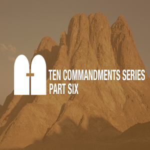 The Ten Commandments Part Five
