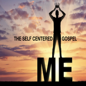 Self Centered Gospel