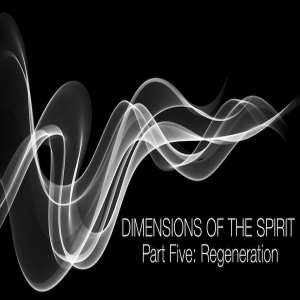 Dimensions of the Spirit: Regeneration