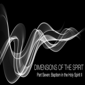 Dimensions of the Spirit Part Seven