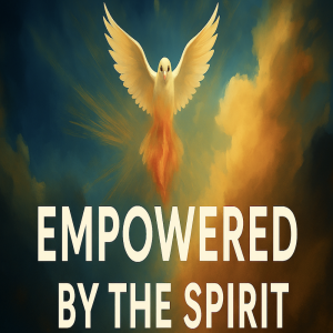 Empowered by the Spirit
