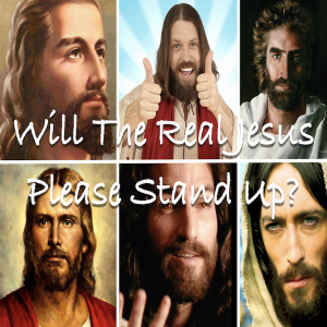 Will The Real Jesus Please Stand Up?