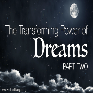 The Transforming Power of Dreams Part Two