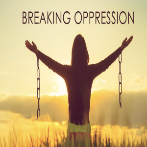 Breaking Oppression