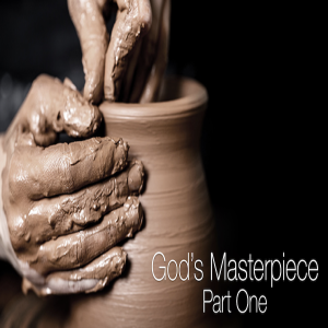 God’s Masterpiece Part One