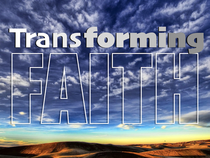 Transforming Faith Part I