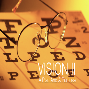 Vision: A Plan And A Purpose