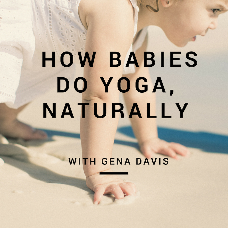 How Babies Do Yoga, Naturally | Path to Wholeness with Gena Davis