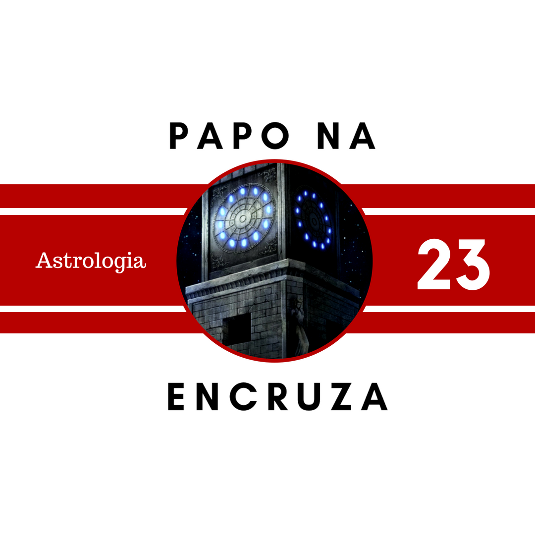 Papo na Encruza 23 - Astrologia