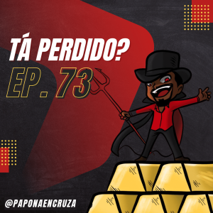 Tá Perdido? - Episódio 73