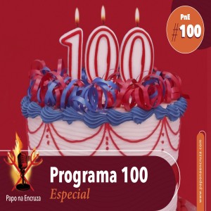 Papo na Encruza 100 - Programa 100 Especial