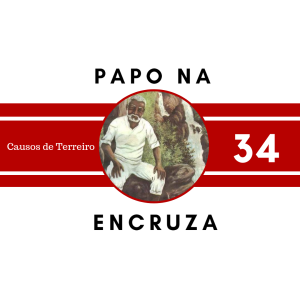 Papo na Encruza 34 - Causos de Terreiro