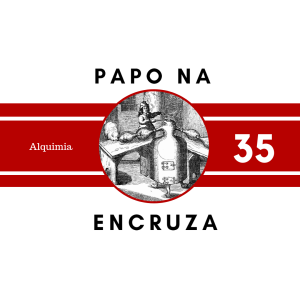 Papo na Encruza 35 - Alquimia