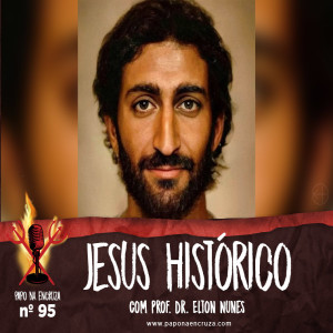 Papo na Encruza 95 - O Jesus Histórico