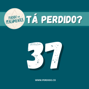 Tá Perdido? - Episódio 37