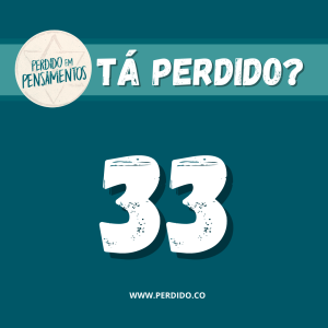 Tá Perdido? - Episódio 33