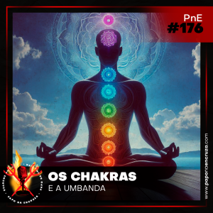 Papo na Encruza 176 - Os Chakras na Umbanda