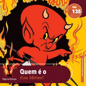 Papo na Encruza 135 -Quem é o Exu Mirim?