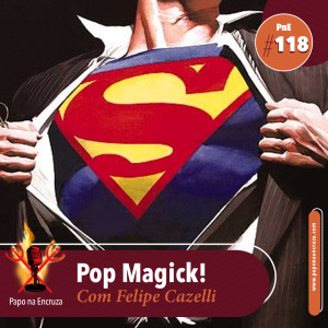 Papo na Encruza 118 - Pop Magick! com Felipe Cazelli