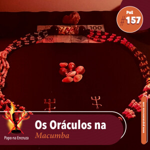 Papo na Encruza 157 - Os Oráculos na Macumba