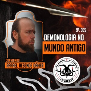CovaCast 05 | Demonologia no Mundo Antigo com Prof. Rafael Daher